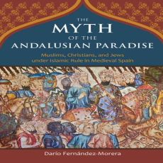 the myth of andalusian paradise the myth of andalusian paradise